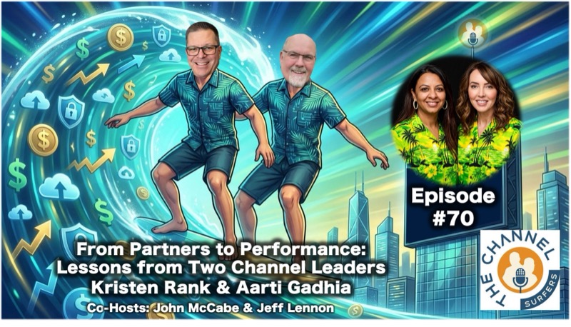 Episode 70 cover: From Partners to Performance: Lessons from Two Channel Leaders with Kristen Rank and Aarti Gadhia
