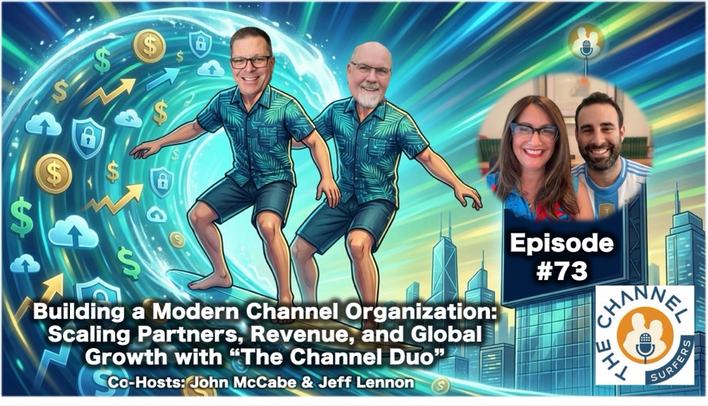 Channel Surfers Episode 73 cover art: Building a Modern Channel Organization with the Channel Duo
