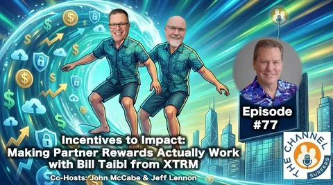 Episode 77 cover: Incentives to Impact, Making Partner Rewards Actually Work, with Bill Taibl from XTRM